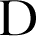  D 
