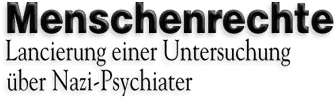 Menschenrechte Lancierung einer Untersuchung über Nazi-Psychiater